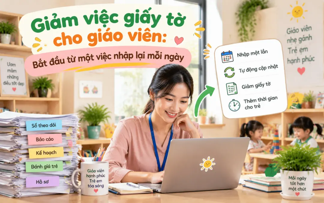 Giảm việc giấy tờ cho giáo viên: Bắt đầu từ một việc nhập lại mỗi ngày